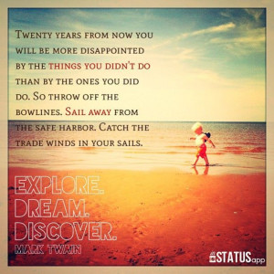... from the safe harbour... Explore. Dream. Discover - Mark Twain quote