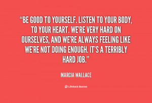 quote-Marcia-Wallace-be-good-to-yourself-listen-to-your-35485.png