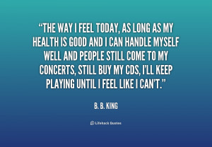 quote-B.-B.-King-the-way-i-feel-today-as-long-190128_1.png