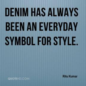 Denim has always been an everyday symbol for style. - Ritu Kumar