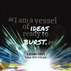 am a vessel of ideas ready to burst quotes from leilani fonoti ...