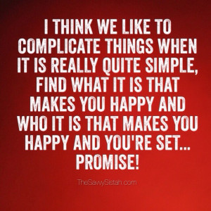 Savvy Quote: “I Think We Like to Complicate Things…