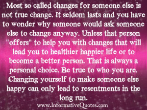 Changing myself for others happiness lead to resentment.