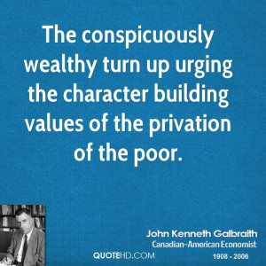 ... up urging the character building values of the privation of the poor