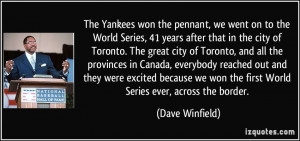 The Yankees won the pennant, we went on to the World Series, 41 years ...