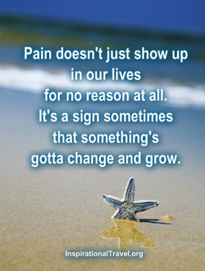 Pain does not show up in our lives for no reason at all.