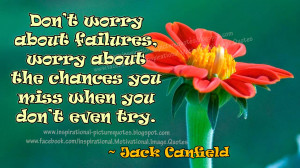 Don’t worry about failures, worry about the chances you miss when ...