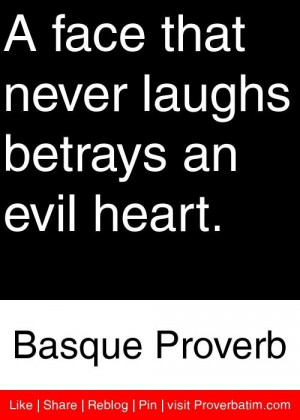 Betrayal, quotes, sayings, face that never laughs, basque proverb