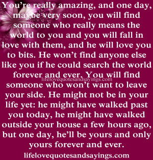 he will love you to bits. He won’t find anyone else like you if he ...