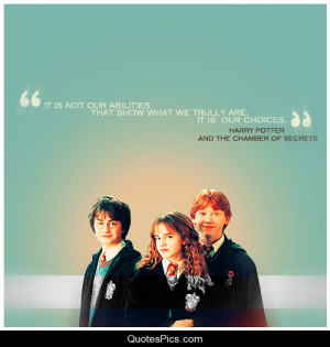 It’s not our abilities that show us what we truly are… – Harry ...