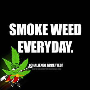 Smoke Weed Everyday Quotes Smoke weed everyday wallpaper