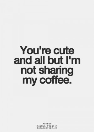 coffee coffee quotes funny quotes