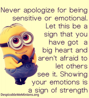 Never-apologize-for-being-sensitive-Minion-Quotes.jpg