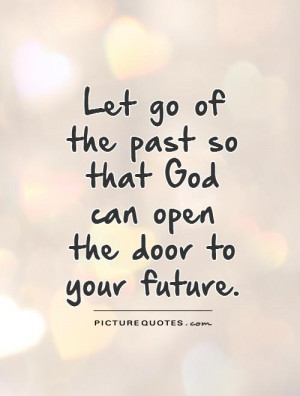 God Quotes Letting Go Quotes Future Quotes Past Quotes Let Go Quotes ...