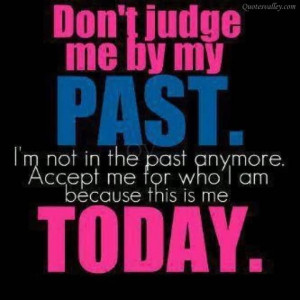 Don’t Judge Me By My Past
