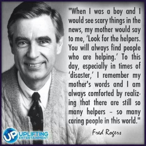 Mr. Rogers is optimistic and flipping awesome. His mom taught him what ...