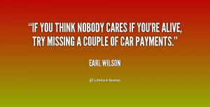 Nobody Cares About Me Quotes http://quotes.lifehack.org/quote/earl ...