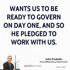 wants us to be ready to govern on day one, and so he pledged to work ...