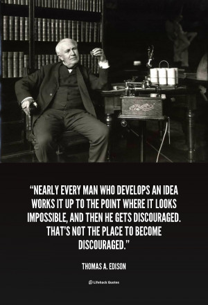 quote-Thomas-A.-Edison-nearly-every-man-who-develops-an-idea-105865