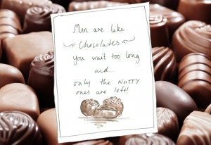 Men are like chocolates..