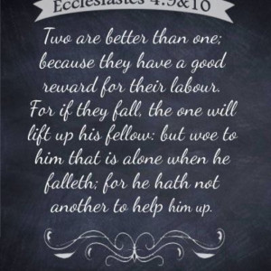 Ecclesiastes 4:9 & 10