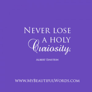 This Holy Curiosity...