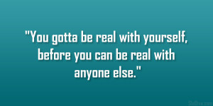 Be Real With Yourself Quotes