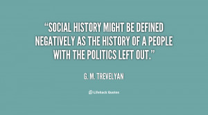 Social history might be defined negatively as the history of a people ...