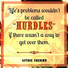Life's hurdles quote via www.Facebook.com/pages/The-road-to-ME ...