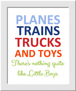 Trucks Planes Trains and Toys Quote