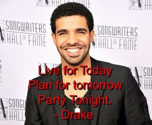 Rapper Drake Quotes Sayings Positive Quote Live Life