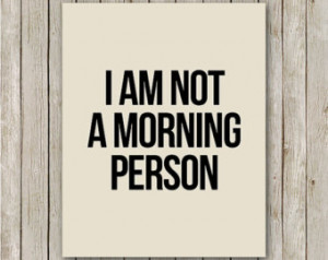 Quote Art Print, I Am Not A Morning Person Printable, Instant Download ...