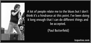 More Paul Butterfield Quotes