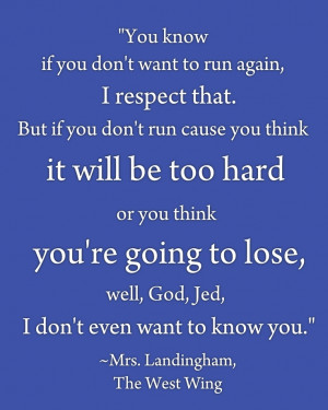 The West Wing ~awesome quote. don't not try something just because its ...