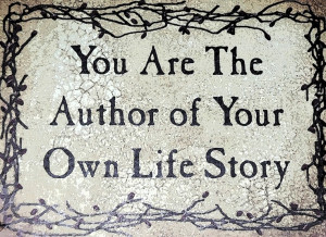 You are the author of your own life story!