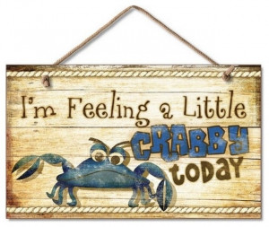 Wooden I'm Feeling a Little Crabby Sign 10