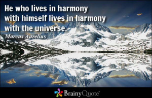 He who lives in harmony with himself lives in harmony with the ...