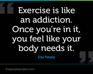 ... Once You’re In It, You Feel Like Your Body Needs It. - Elsqa Pataky