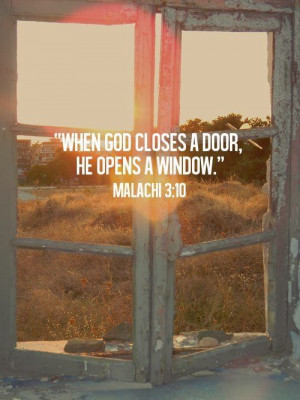 When God Closes A Door, He Opens A Window.