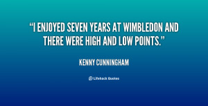 enjoyed seven years at Wimbledon and there were high and low points.