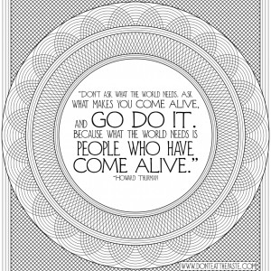 Don’t ask what the world needs. Ask what makes you come alive, and ...