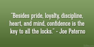 Besides pride, loyalty, discipline, heart, and mind, confidence is the ...