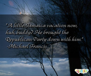 little Jamaica vacation now, huh, buddy? He brought the Republican ...