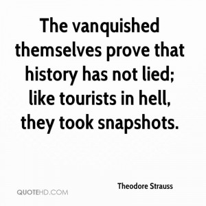 The vanquished themselves prove that history has not lied; like ...