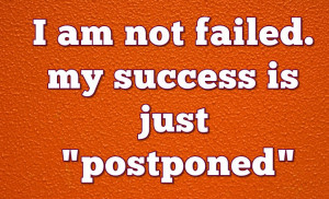 FAILURE IS NOT FALLING DOWN, BUT REFUSING TO GET BACK UP