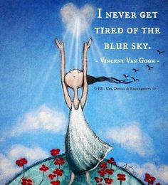Blue sky Van Gogh quote via Ups, Downs, & Roundabouts at www.facebook ...