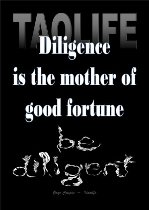 ... >> Diligence is the mother of good fortune. Cervantes #taolife #quote