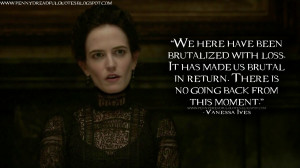 ... back from this moment. Vanessa Ives Quotes, Penny Dreadful Quotes