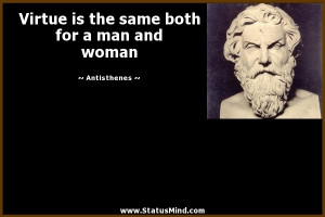 ... same both for a man and woman - Antisthenes Quotes - StatusMind.com