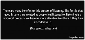 There are many benefits to this process of listening. The first is ...